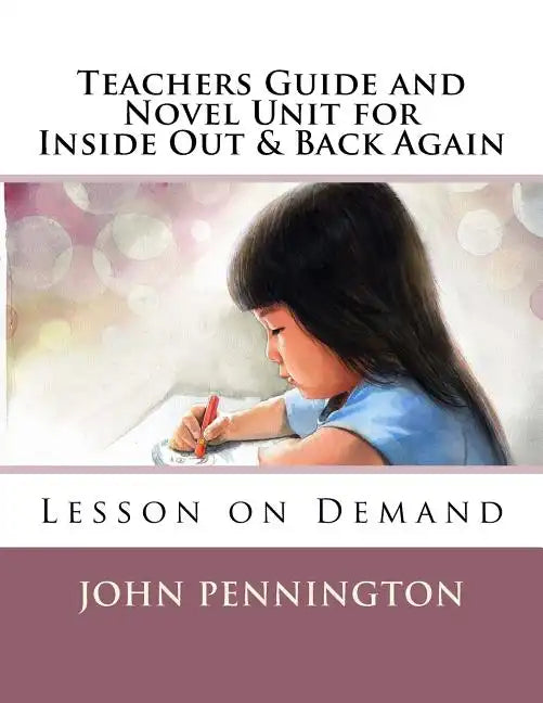 Teachers Guide and Novel Unit for Inside Out & Back Again: Lesson on Demand - Paperback