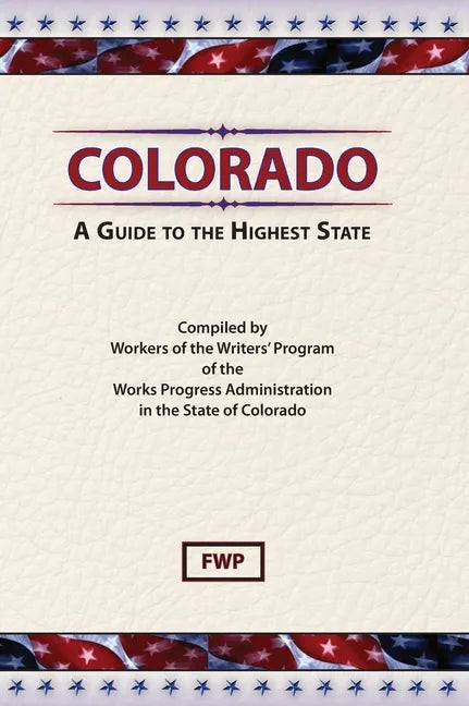 Colorado: A Guide To The Highest State - Hardcover