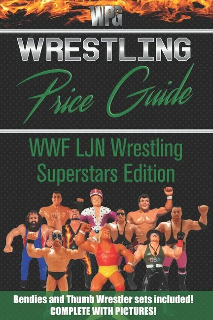 Wrestling Price Guide WWF LJN Wrestling Superstars Edition: Bendies and Thumb Wrestler Sets Included - Paperback