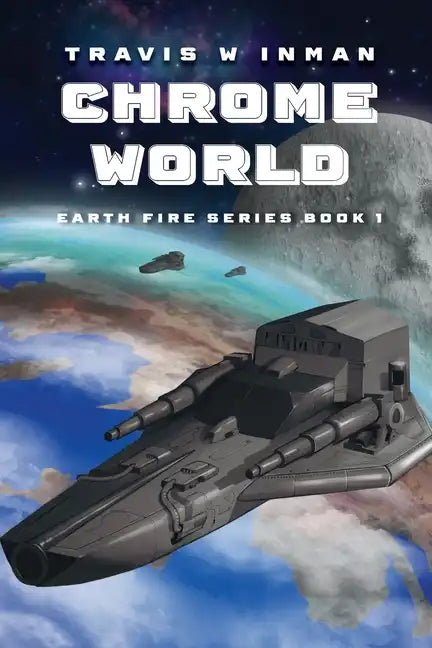 Chrome World: Book One, Earth Fire Series - Paperback