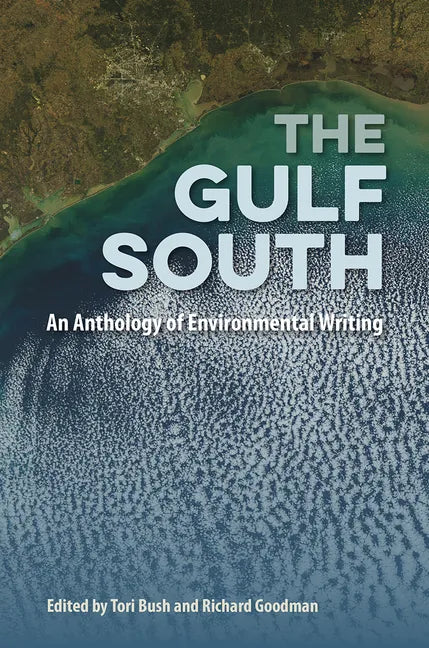 The Gulf South: An Anthology of Environmental Writing - Hardcover