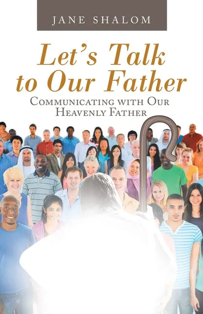 Let's Talk to Our Father: Communicating with Our Heavenly Father - Paperback