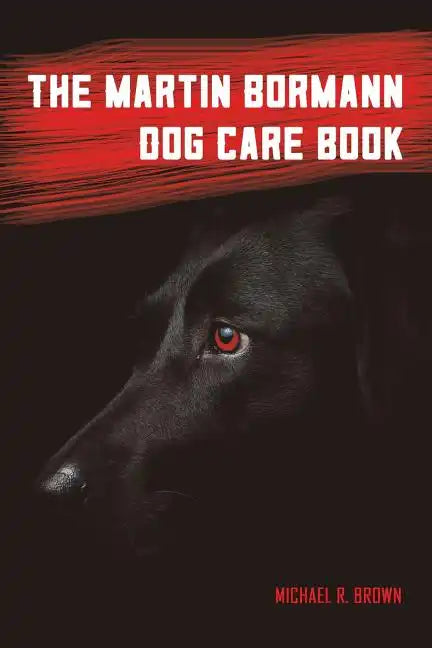 The Martin Bormann Dog Care Book - Paperback