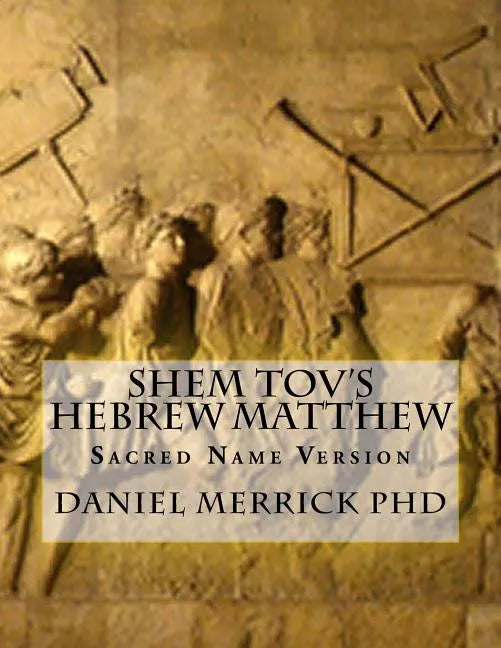 Shem Tov's Hebrew Matthew: Sacred Name Version - Paperback