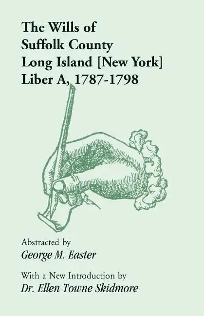 The Wills of Suffolk County, Long Island [New York], Liber A, 1787-1798 - Paperback