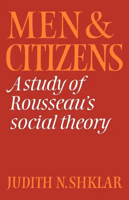 Men and Citizens: A Study of Rousseau's Social Theory - Paperback