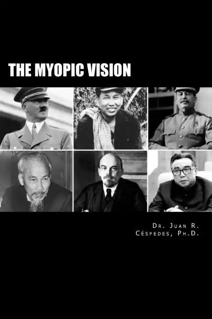 The Myopic Vision: The Causes of Totalitarianism, Authoritarianism, & Statism - Paperback