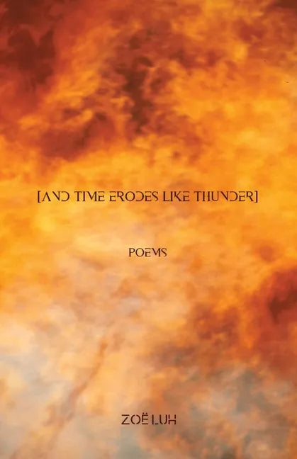 [and time erodes like thunder] - Paperback