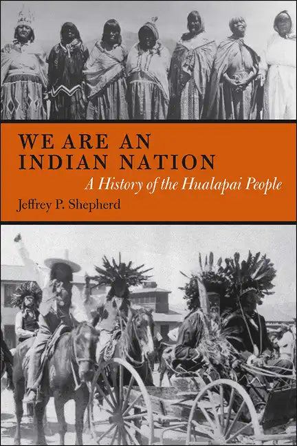 We are an Indian Nation: A History of the Hualapai People - Paperback