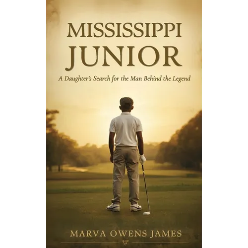 Mississippi Junior -- A Daughter's Search for the Man Behind the Legend - Hardcover