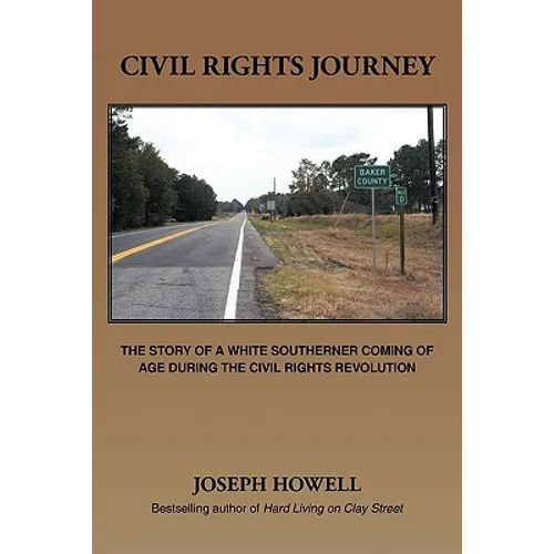 Civil Rights Journey: The Story of a White Southerner Coming of Age During the Civil Rights Revolution - Hardcover