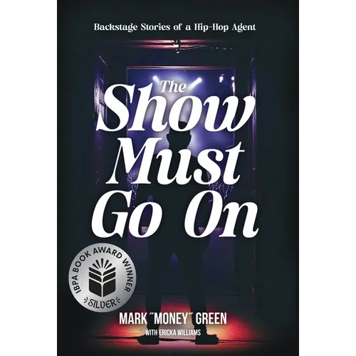 The Show Must Go On: Backstage Stories of a Hip-Hop Agent - Hardcover