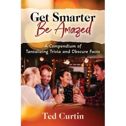 Get Smarter. Be Amazed: A Compendium of Tantalizing Trivia and Obscure Facts - Paperback