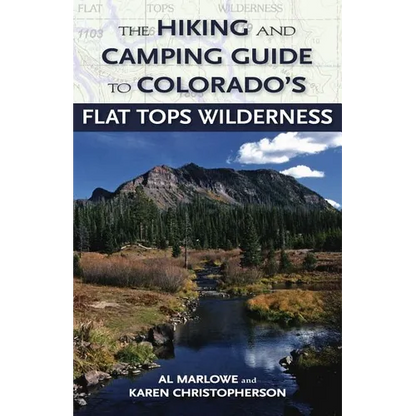 The Hiking and Camping Guide to the Flat Tops Wilderness - Paperback