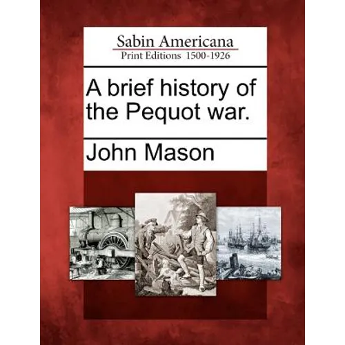 A Brief History of the Pequot War. - Paperback