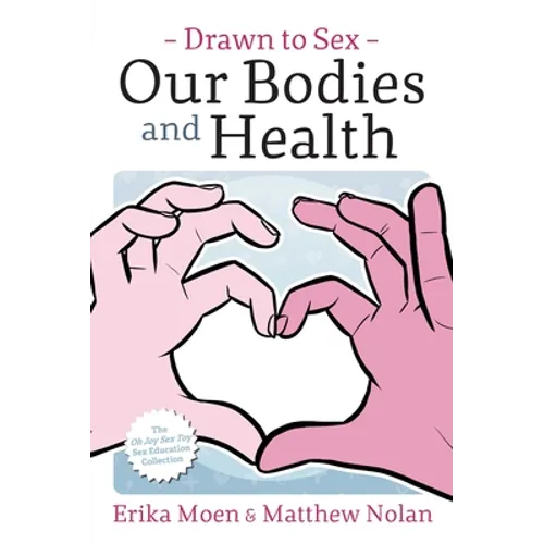 Drawn to Sex Vol. 2: Our Bodies and Health - Paperback