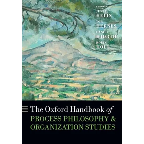 The Oxford Handbook of Process Philosophy and Organization Studies - Paperback