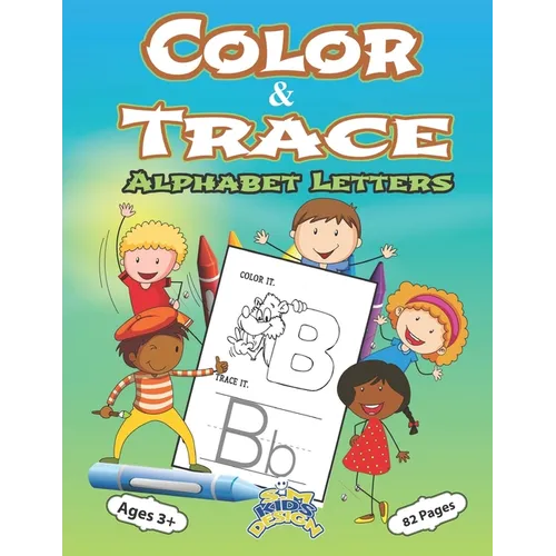 Color and Trace Alphabet Letters 82 Pages Ages 3+: Preschool Practice Handwriting Workbook Kindergarten and Kids ages 3+Trace color and writing - Paperback