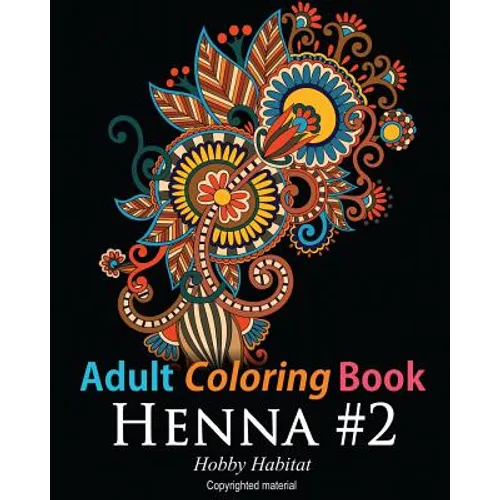 Adult Coloring Book: Henna #2: Coloring Book for Adults Featuring 50 Inspirational Henna Paisley Designs - Paperback