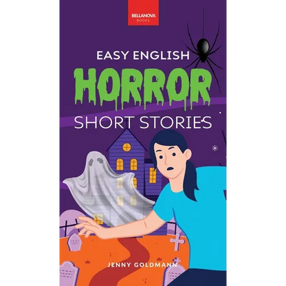 Easy English Horror Short Stories: 9 Spooky Tales for A2-B1 Learners: Master English Vocabulary and Reading Comprehension with Thrilling Stories, Glos - Hardcover