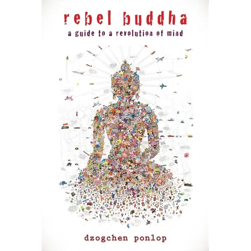 Rebel Buddha: A Guide to a Revolution of Mind - Paperback