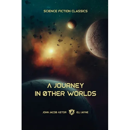 A Journey in Other Worlds: A Romance of the Future - Paperback