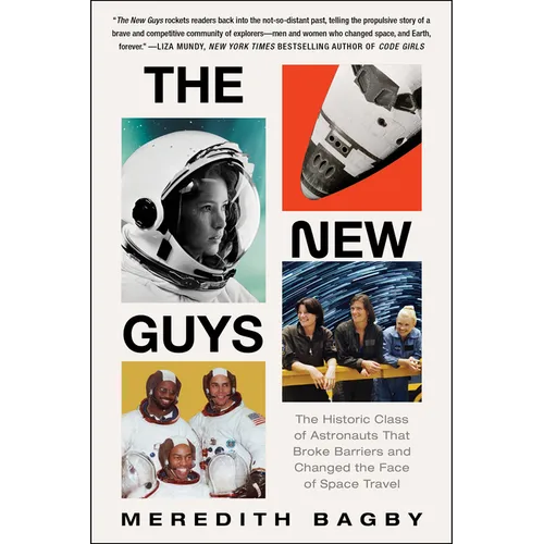 The New Guys: The Historic Class of Astronauts That Broke Barriers and Changed the Face of Space Travel - Paperback