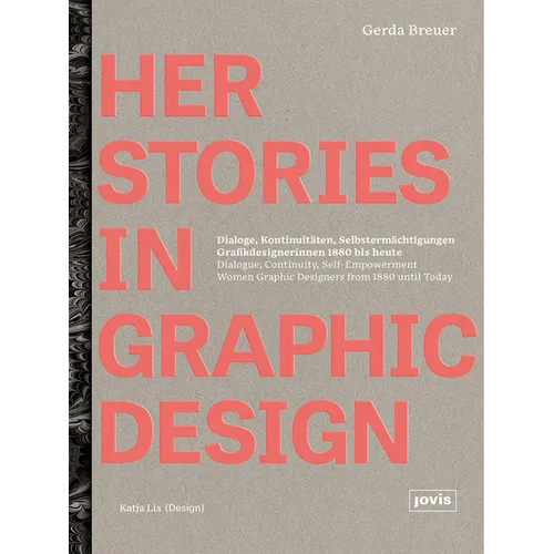 Herstories in Graphic Design: Dialogue, Continuity, Self-Empowerment. Women Graphic Designers from 1880 Until Today / Dialoge, Kontinutitäten, Selbs - Hardcover