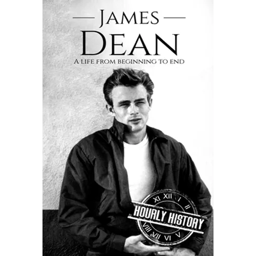 James Dean: A Life From Beginning to End - Paperback