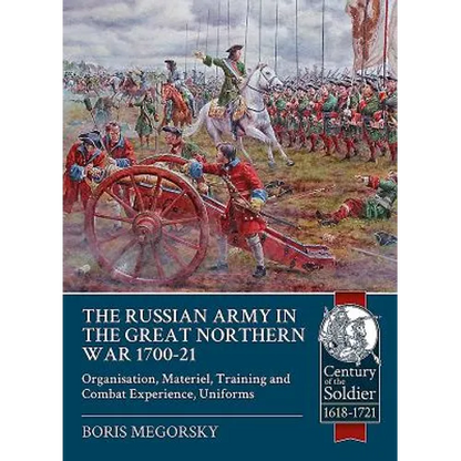 The Russian Army in the Great Northern War 1700-21: Organisation, Materiel, Training and Combat Experience, Uniforms - Paperback