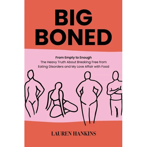 Big-Boned: From Empty to Enough- The Heavy Truth About Breaking Free from Eating Disorders and My Love Affair with Food - Paperback