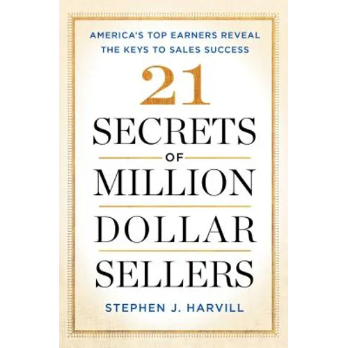 21 Secrets of Million-Dollar Sellers: America's Top Earners Reveal the Keys to Sales Success - Paperback