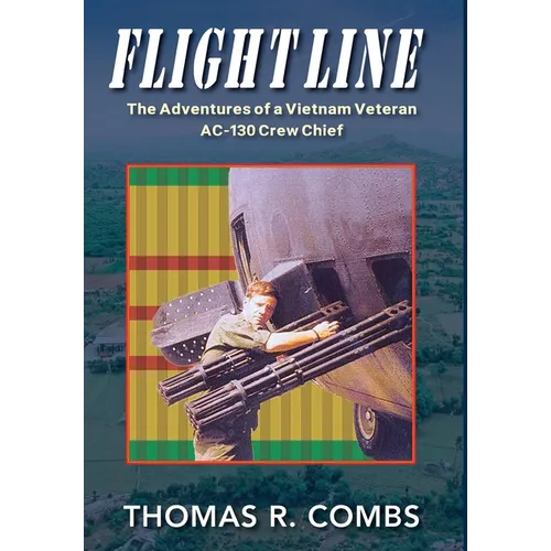 Flight Line: The Adventures of a Vietnam Veteran AC-130 Crew Chief - Hardcover