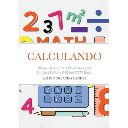 Calculando: Dosis, Gotas Y Otros Calculos Matematicos Para Enfermeria - Paperback
