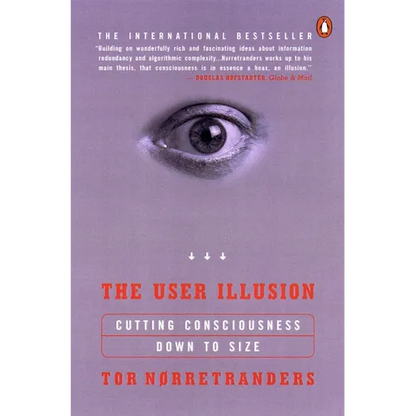 The User Illusion: Cutting Consciousness Down to Size - Paperback