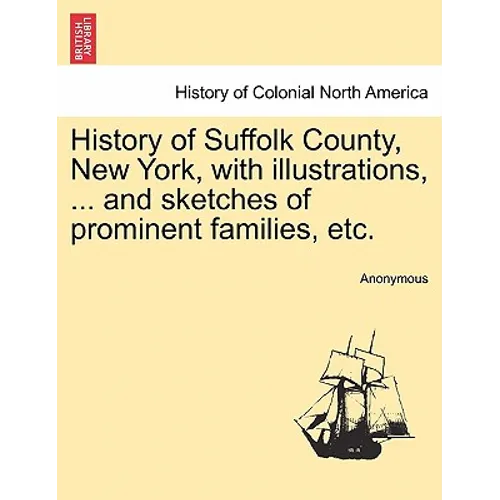 History of Suffolk County, New York, with illustrations, ... and sketches of prominent families, etc. - Paperback