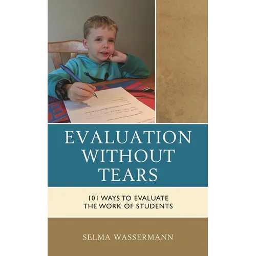 Evaluation Without Tears: 101 Ways to Evaluate the Work of Students - Paperback