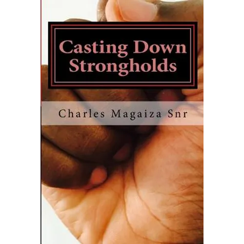 Casting Down Strongholds: 21 Days of Fasting & Prayer to Deal with Stubborn Situations - Paperback