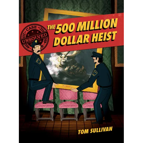 Unsolved Case Files: The 500 Million Dollar Heist: Isabella Stewart Gardner and Thirteen Missing Masterpieces, a Graphic Novel - Hardcover