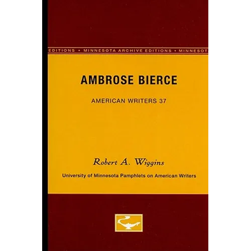 Ambrose Bierce - American Writers 37: University of Minnesota Pamphlets on American Writers - Paperback
