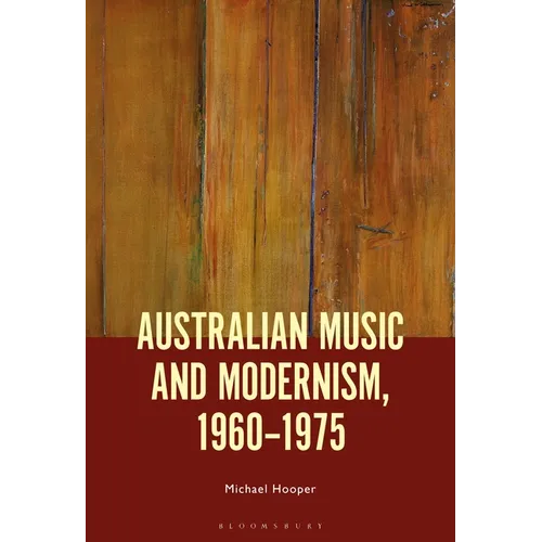 Australian Music and Modernism, 1960-1975 - Paperback
