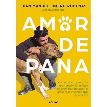 Amor de Pana: Como Construyendo Mi Gran Sueño, Un Refugio de Animales, Descubrí El Amor Más Incondicional Que Existe / Unconditional Love - Paperback