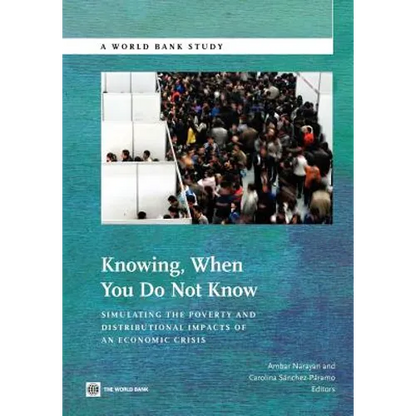 Knowing When You Do Not Know: Simulating the Poverty and Distributional Impacts of an Economic Crisis - Paperback