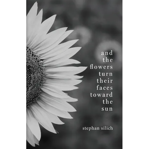 And the Flowers Turn Their Faces Toward the Sun - Paperback