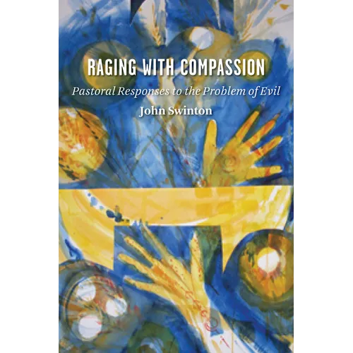 Raging with Compassion: Pastoral Responses to the Problem of Evil - Paperback
