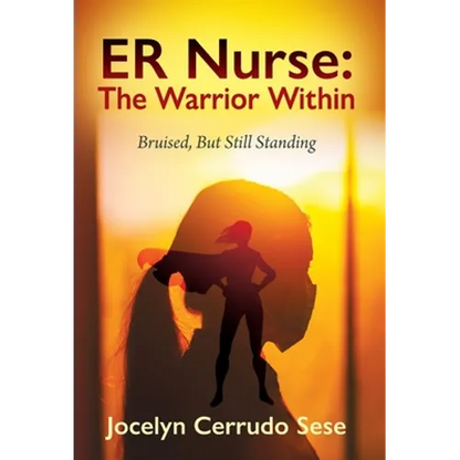 ER Nurse: The Warrior Within: Bruised, But Still Standing - Hardcover