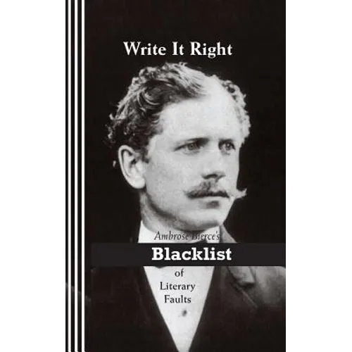 Write It Right: Ambrose Bierce's Blacklist of Literary Faults - Paperback