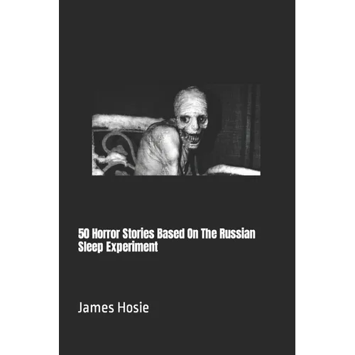 50 Horror Stories Based On The Russian Sleep Experiment - Paperback