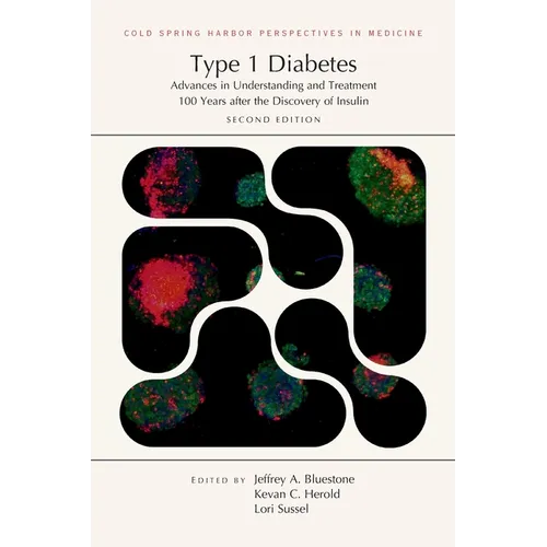 Type 1 Diabetes: Advances in Understanding and Treatment 100 Years After the Discovery of Insulin, Second Edition - Hardcover