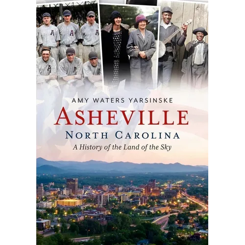 Asheville, North Carolina: A History of the Land of the Sky - Paperback